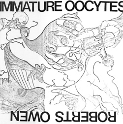Roberts Owen - Immature Oocytes cover