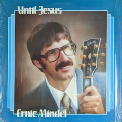Ernie Mindel - Until Jesus cover